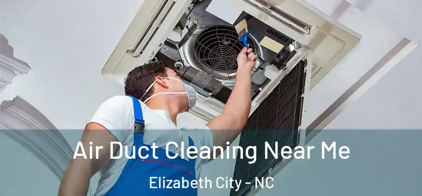 Air Duct Cleaning Near Me Elizabeth City - NC