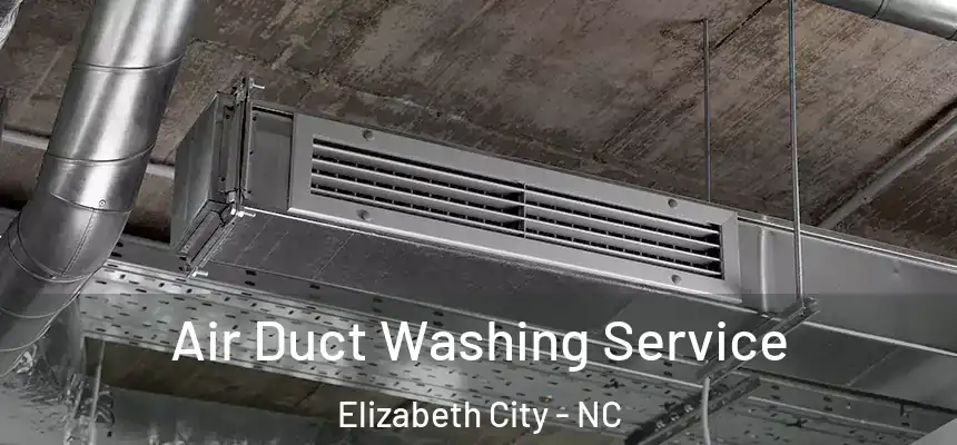  Air Duct Washing Service Elizabeth City - NC