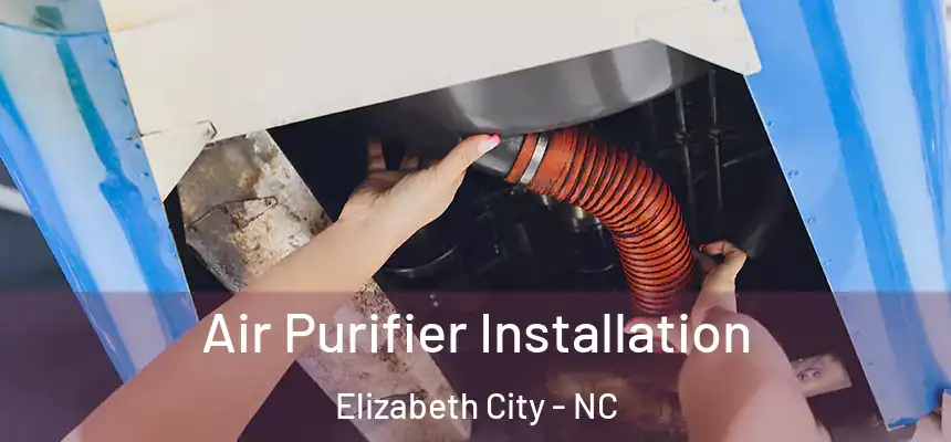 Air Purifier Installation Elizabeth City - NC