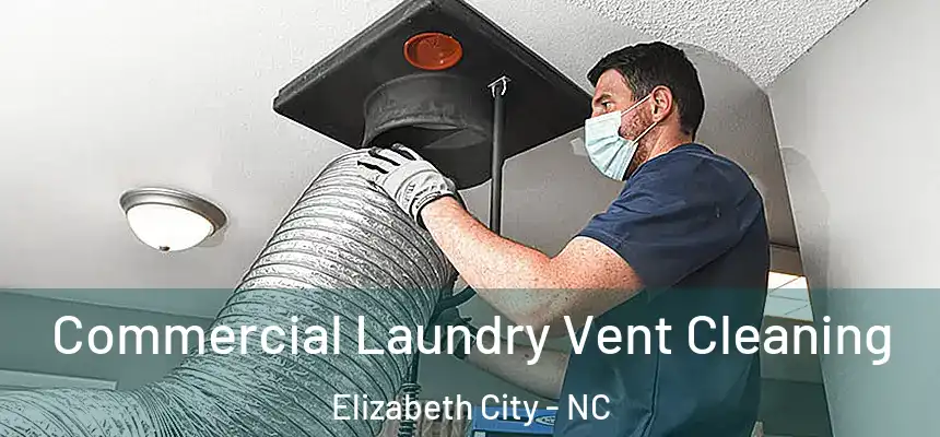  Commercial Laundry Vent Cleaning Elizabeth City - NC