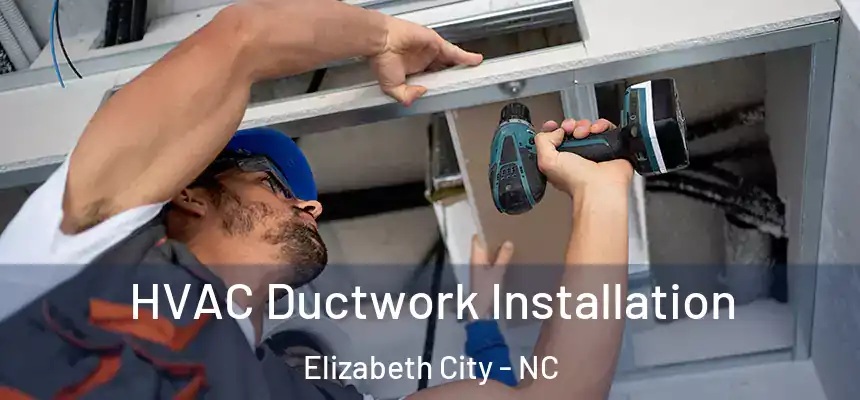  HVAC Ductwork Installation Elizabeth City - NC