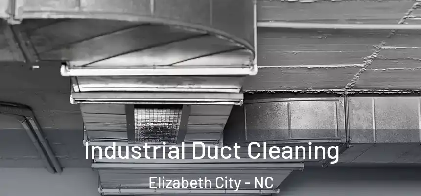 Industrial Duct Cleaning Elizabeth City - NC