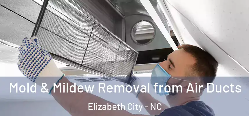  Mold & Mildew Removal from Air Ducts Elizabeth City - NC