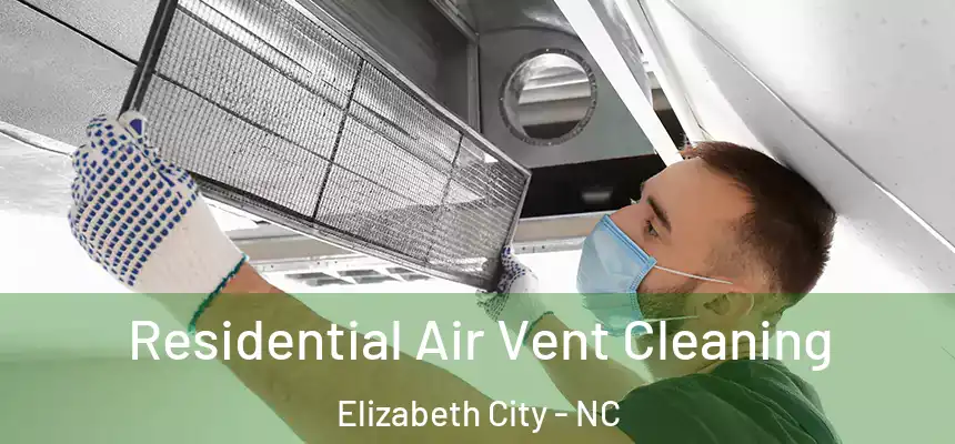  Residential Air Vent Cleaning Elizabeth City - NC