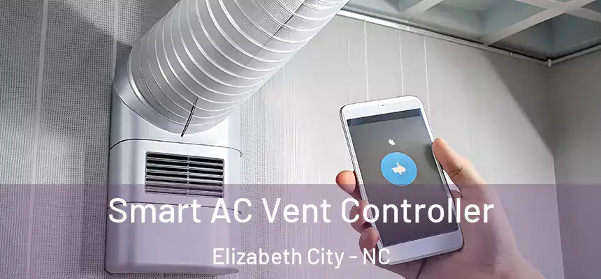 Smart AC Vent Controller Elizabeth City - NC