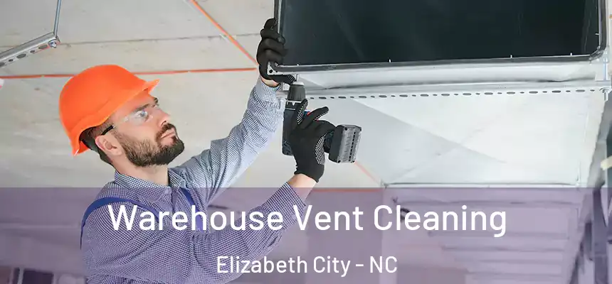 Warehouse Vent Cleaning Elizabeth City - NC